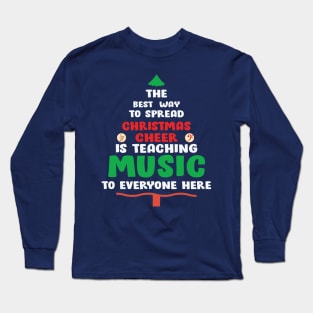 The best way to spread Christmas Cheer is teaching Music to Everyone Here Long Sleeve T-Shirt